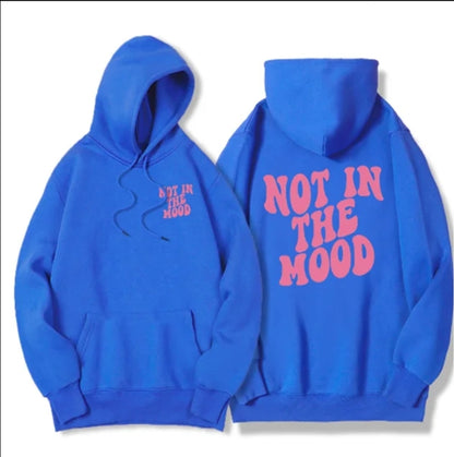 Not in the mood hoodie