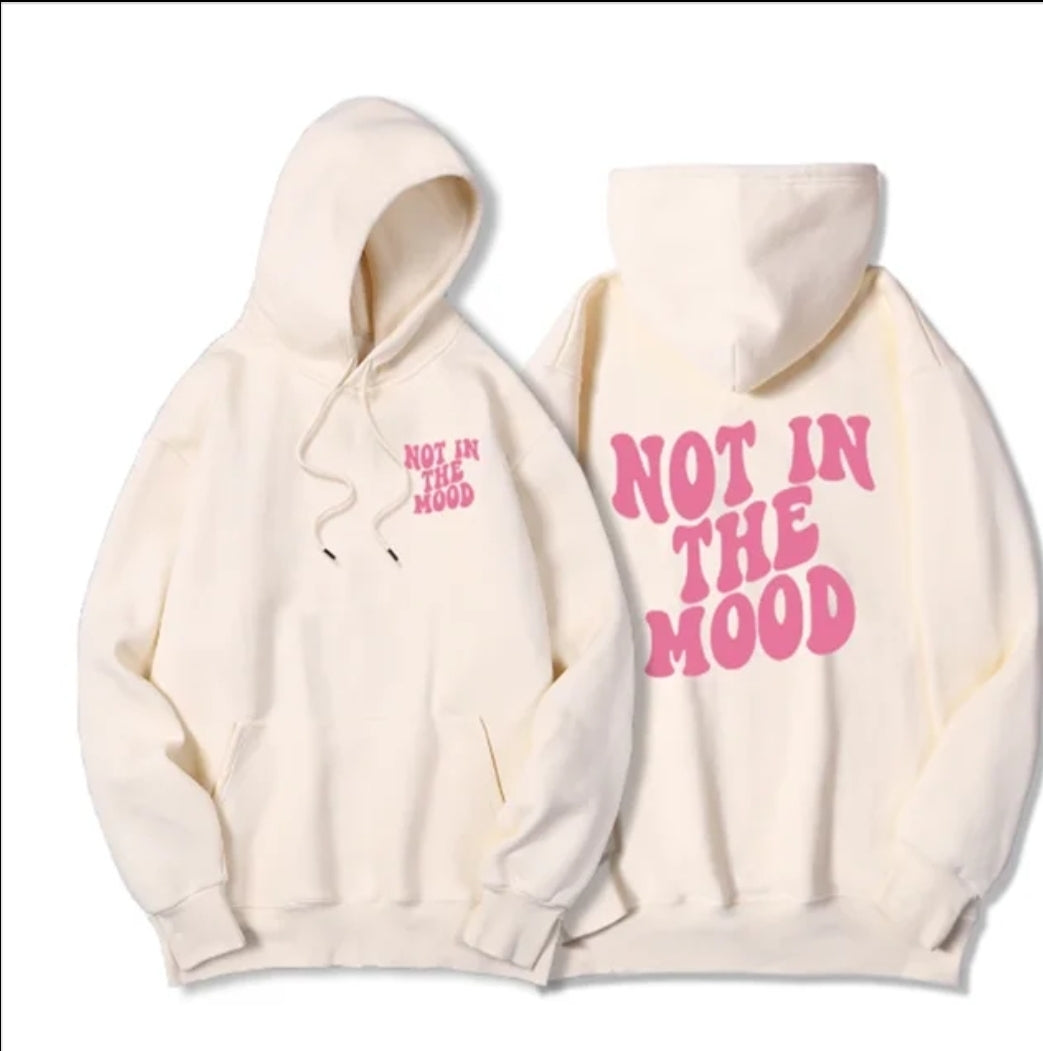 Not in the mood hoodie