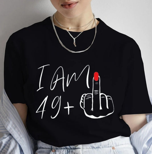 I am 49+ t-shirt