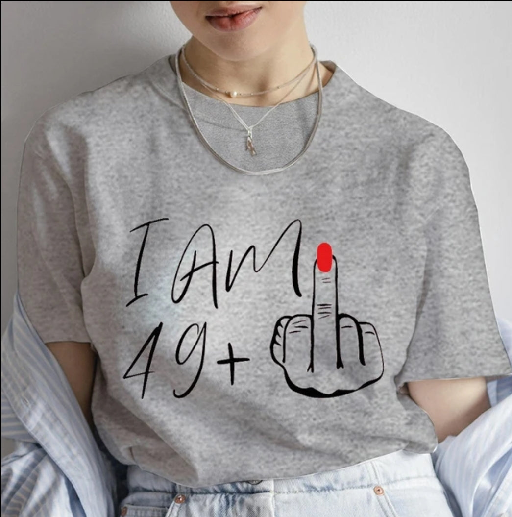 I am 49+ t-shirt