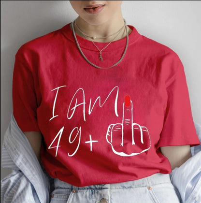 I am 49+ t-shirt