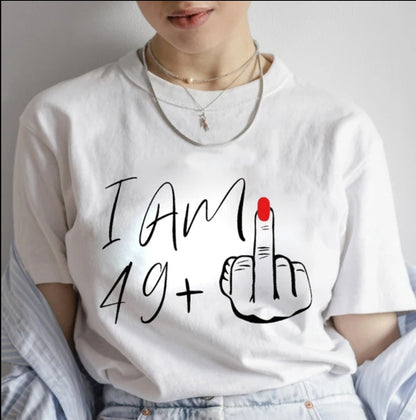 I am 49+ t-shirt