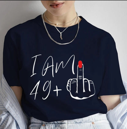 I am 49+ t-shirt